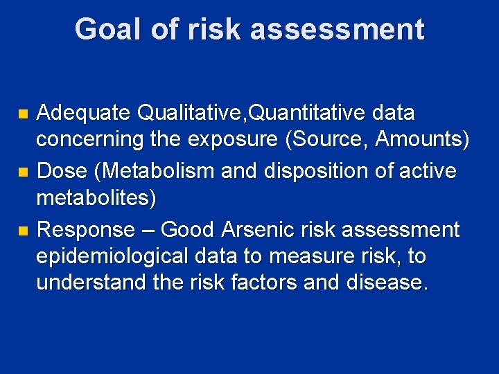 Goal of risk assessment Adequate Qualitative, Quantitative data concerning the exposure (Source, Amounts) n