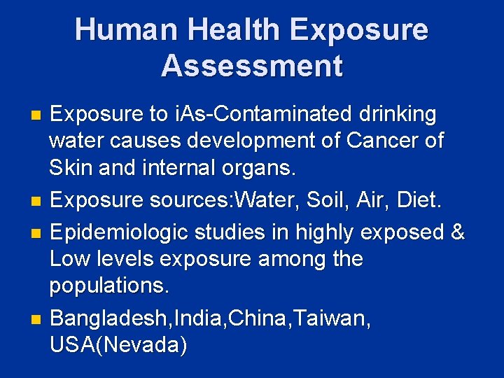 Human Health Exposure Assessment Exposure to i. As-Contaminated drinking water causes development of Cancer