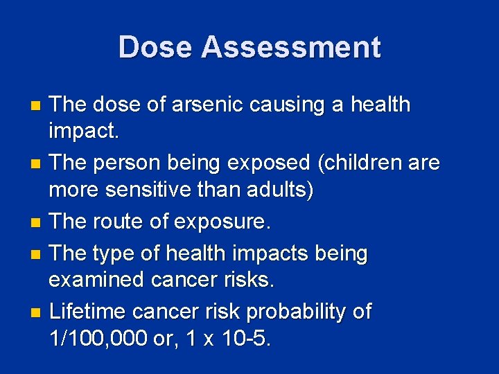 Dose Assessment The dose of arsenic causing a health impact. n The person being