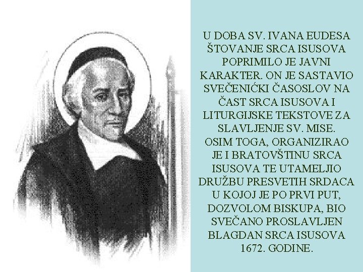 U DOBA SV. IVANA EUDESA ŠTOVANJE SRCA ISUSOVA POPRIMILO JE JAVNI KARAKTER. ON JE