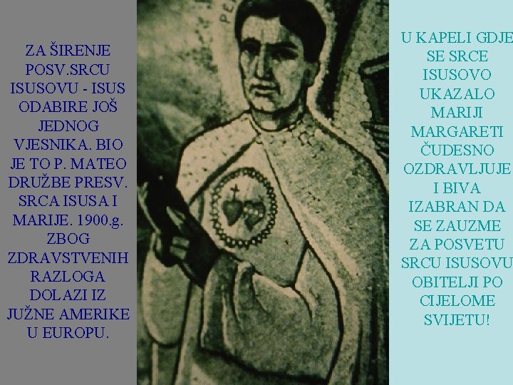 ZA ŠIRENJE POSV. SRCU ISUSOVU - ISUS ODABIRE JOŠ JEDNOG VJESNIKA. BIO JE TO