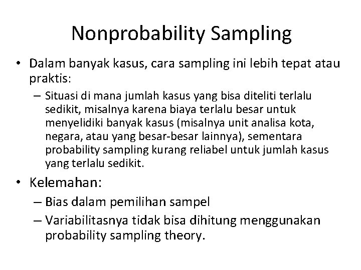 Nonprobability Sampling • Dalam banyak kasus, cara sampling ini lebih tepat atau praktis: –