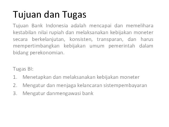 Tujuan dan Tugas Tujuan Bank Indonesia adalah mencapai dan memelihara kestabilan nilai rupiah dan