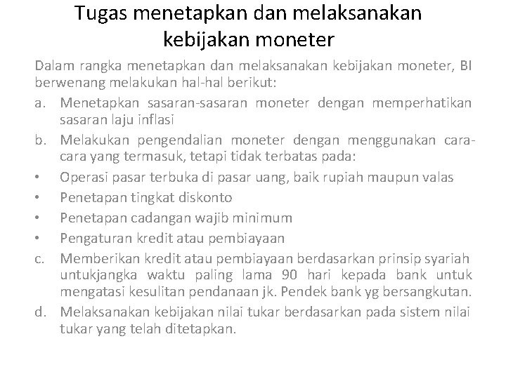 Tugas menetapkan dan melaksanakan kebijakan moneter Dalam rangka menetapkan dan melaksanakan kebijakan moneter, BI