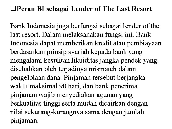q. Peran BI sebagai Lender of The Last Resort Bank Indonesia juga berfungsi sebagai