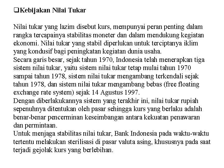 q. Kebijakan Nilai Tukar Nilai tukar yang lazim disebut kurs, mempunyai peran penting dalam