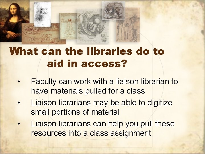 What can the libraries do to aid in access? • • • Faculty can