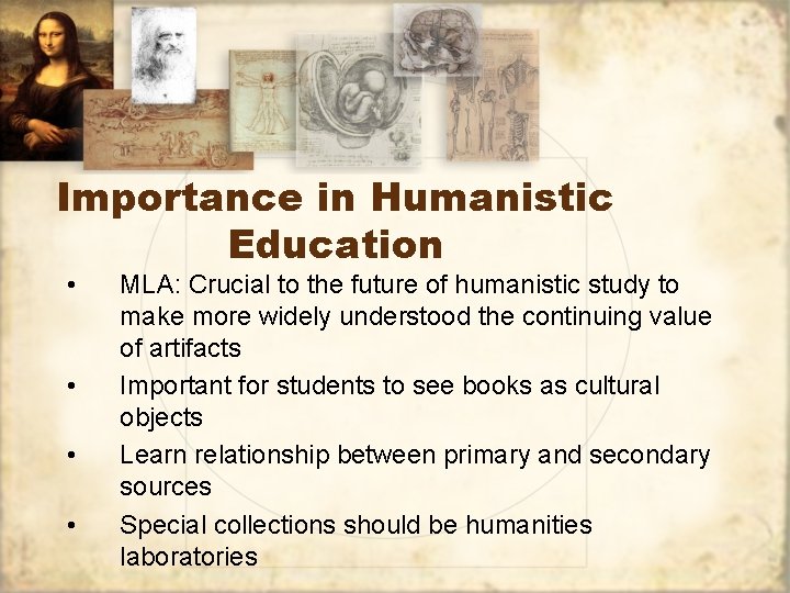 Importance in Humanistic Education • • MLA: Crucial to the future of humanistic study