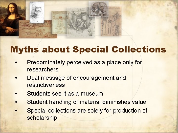 Myths about Special Collections • • • Predominately perceived as a place only for