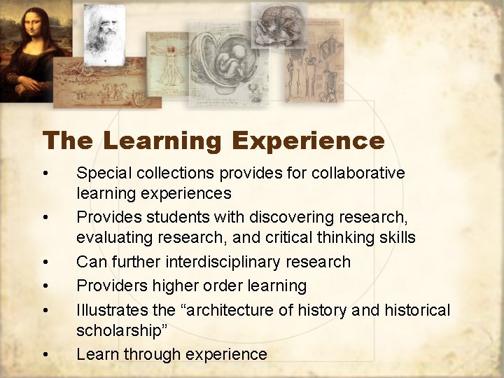 The Learning Experience • • • Special collections provides for collaborative learning experiences Provides