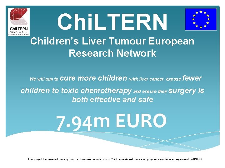 Chi. LTERN Children’s Liver Tumour European Research Network We will aim to cure more