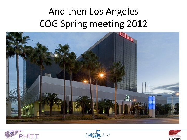 And then Los Angeles COG Spring meeting 2012 