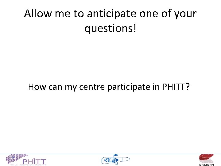 Allow me to anticipate one of your questions! How can my centre participate in