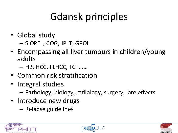 Gdansk principles • Global study – SIOPEL, COG, JPLT, GPOH • Encompassing all liver