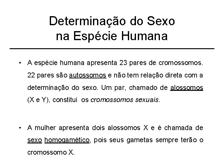 Determinação do Sexo na Espécie Humana • A espécie humana apresenta 23 pares de