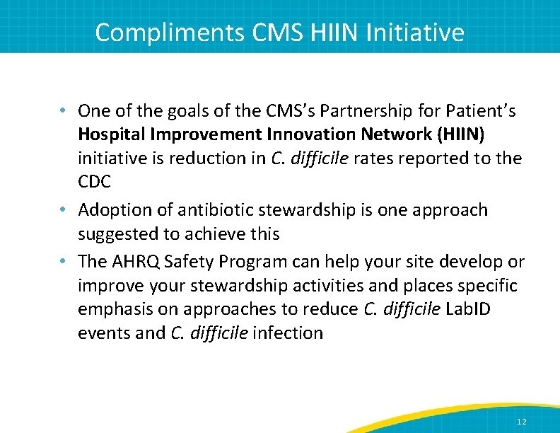 Compliments CMS HIIN Initiative • One of the goals of the CMS’s Partnership for