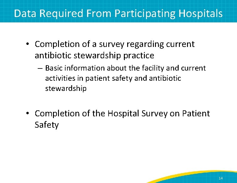 Data Required From Participating Hospitals • Completion of a survey regarding current antibiotic stewardship