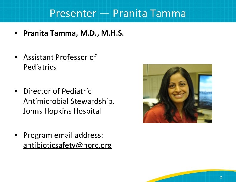 Presenter — Pranita Tamma • Pranita Tamma, M. D. , M. H. S. •