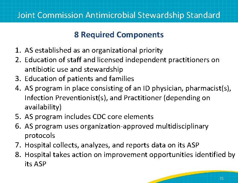 Joint Commission Antimicrobial Stewardship Standard 8 Required Components 1. AS established as an organizational