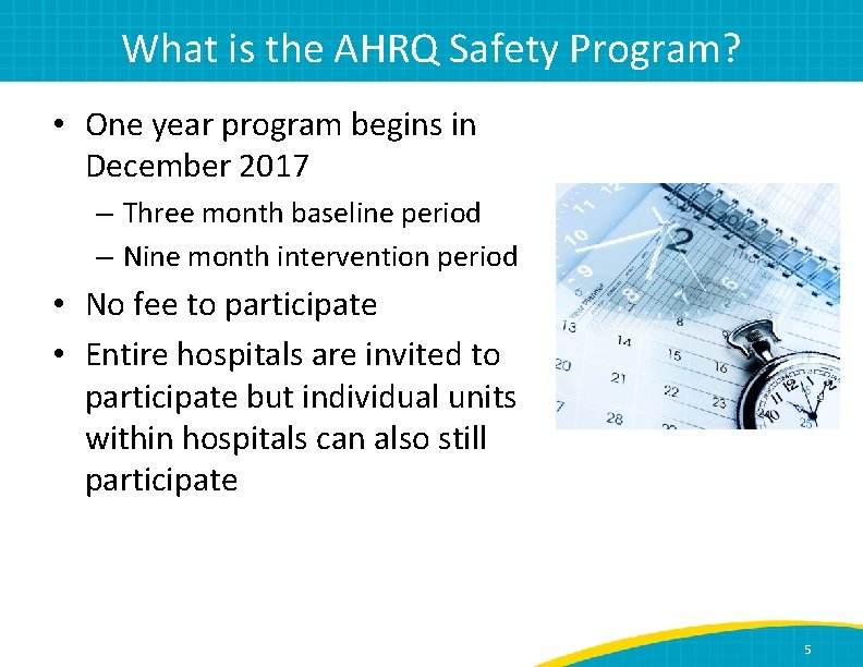 What is the AHRQ Safety Program? • One year program begins in December 2017