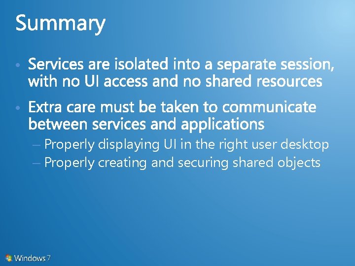  • • – Properly displaying UI in the right user desktop – Properly