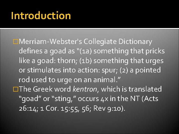 Introduction �Merriam-Webster's Collegiate Dictionary defines a goad as “(1 a) something that pricks like