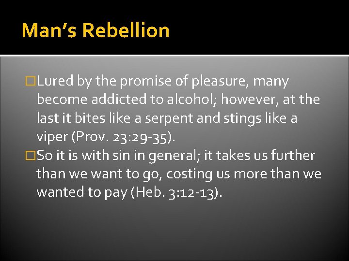 Man’s Rebellion �Lured by the promise of pleasure, many become addicted to alcohol; however,