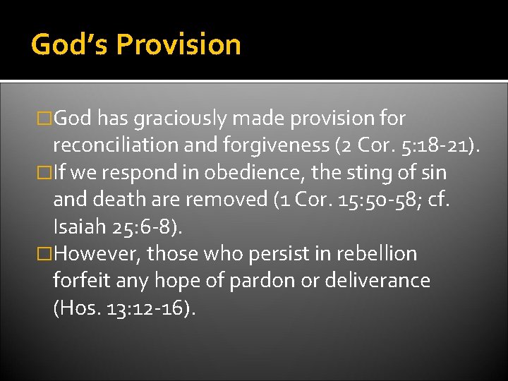 God’s Provision �God has graciously made provision for reconciliation and forgiveness (2 Cor. 5: