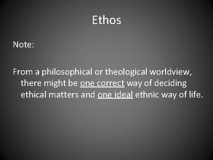Ethos Note: From a philosophical or theological worldview, there might be one correct way