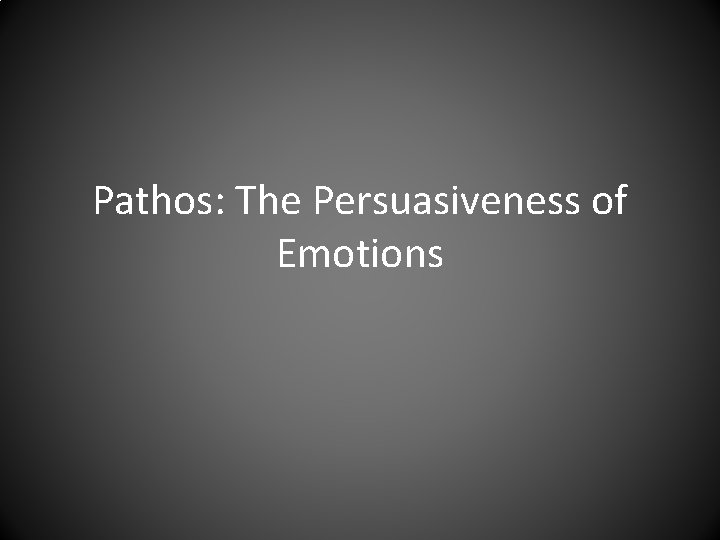 Pathos: The Persuasiveness of Emotions 