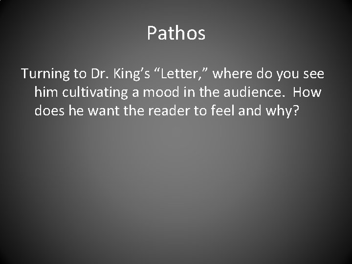 Pathos Turning to Dr. King’s “Letter, ” where do you see him cultivating a