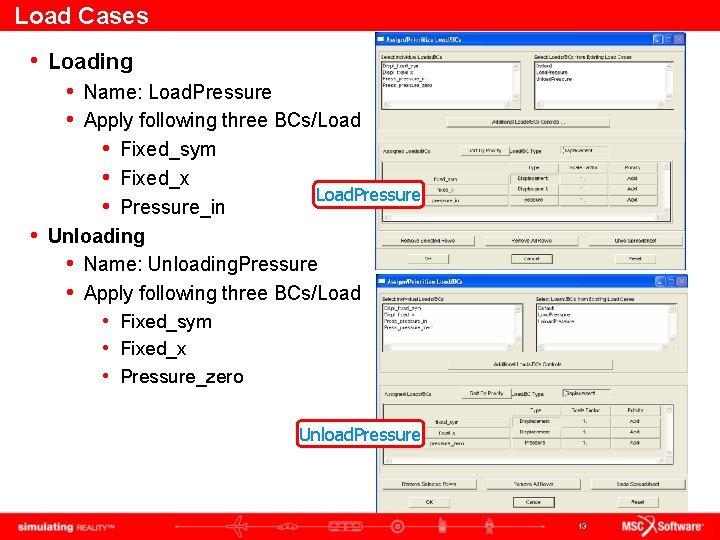 Load Cases • Loading • Name: Load. Pressure • Apply following three BCs/Load •