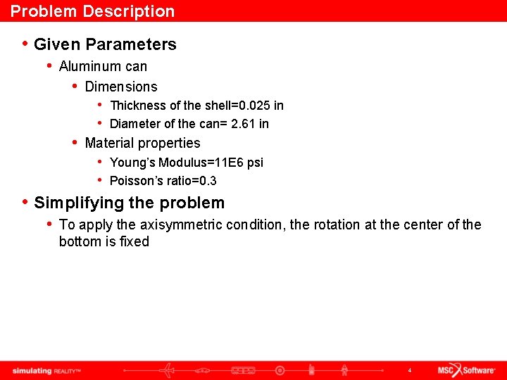 Problem Description • Given Parameters • Aluminum can • Dimensions • Thickness of the