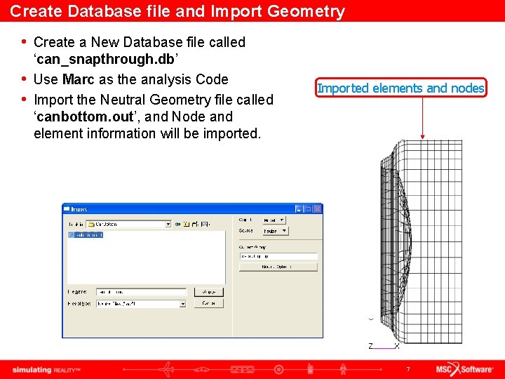 Create Database file and Import Geometry • Create a New Database file called ‘can_snapthrough.