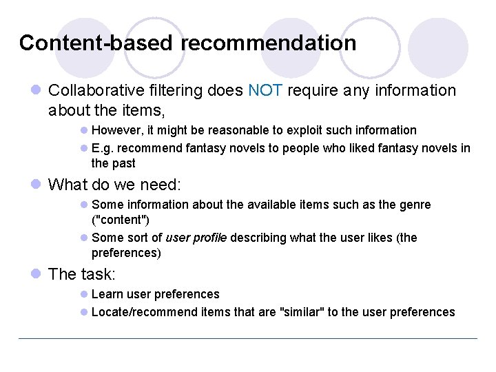 Content-based recommendation l Collaborative filtering does NOT require any information about the items, l