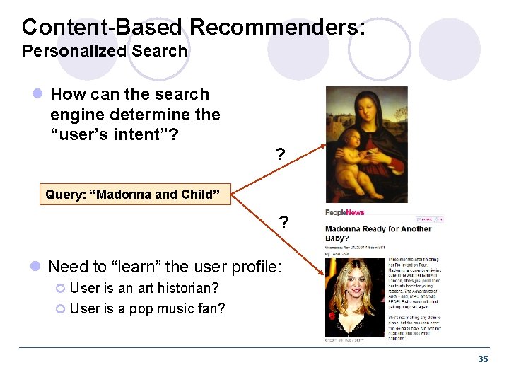 Content-Based Recommenders: Personalized Search l How can the search engine determine the “user’s intent”?