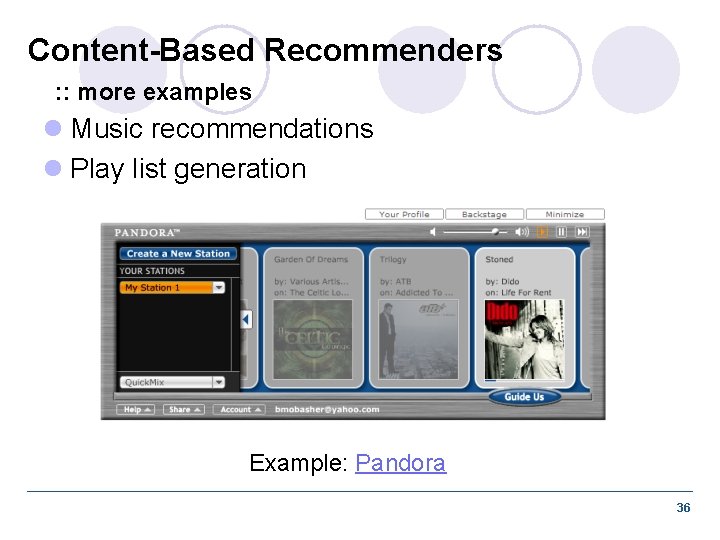 Content-Based Recommenders : : more examples l Music recommendations l Play list generation Example: