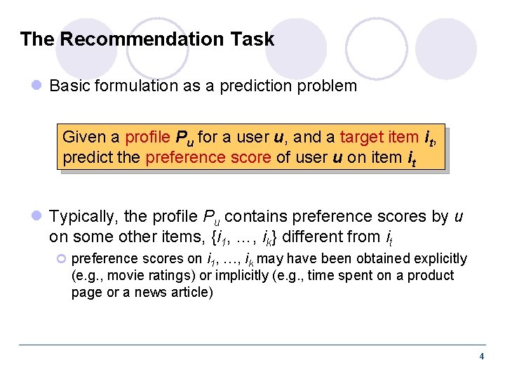 The Recommendation Task l Basic formulation as a prediction problem Given a profile Pu