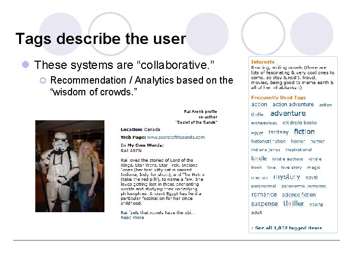 Tags describe the user l These systems are “collaborative. ” ¢ Recommendation / Analytics