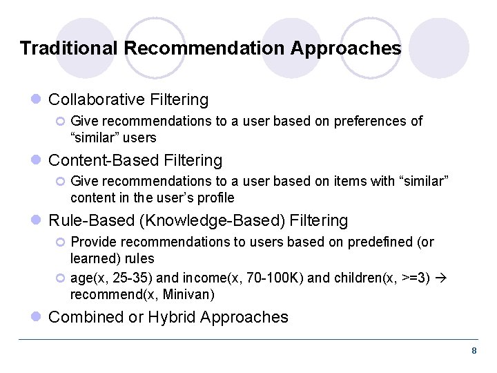 Traditional Recommendation Approaches l Collaborative Filtering ¢ Give recommendations to a user based on