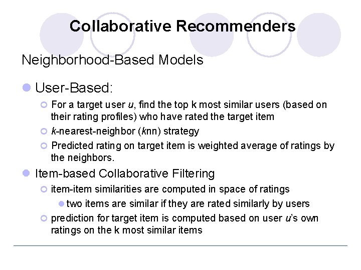 Collaborative Recommenders Neighborhood-Based Models l User-Based: ¢ For a target user u, find the
