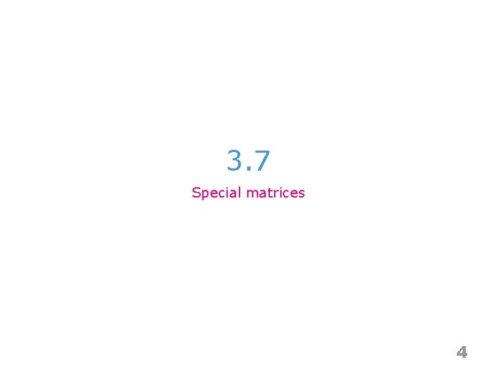3. 7 Special matrices 4 