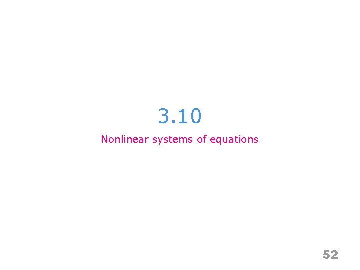 3. 10 Nonlinear systems of equations 52 