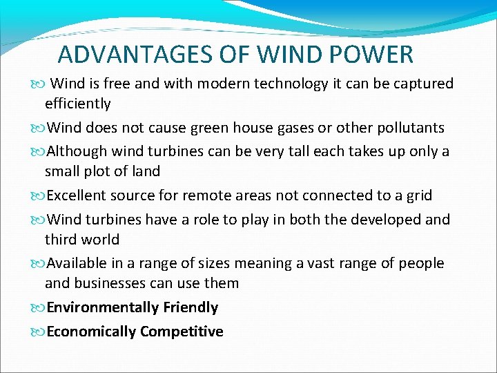 ADVANTAGES OF WIND POWER Wind is free and with modern technology it can be