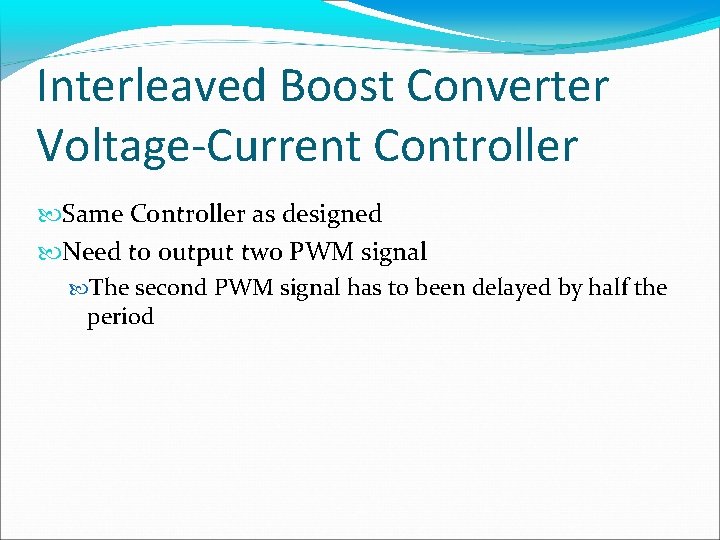 Interleaved Boost Converter Voltage-Current Controller Same Controller as designed Need to output two PWM