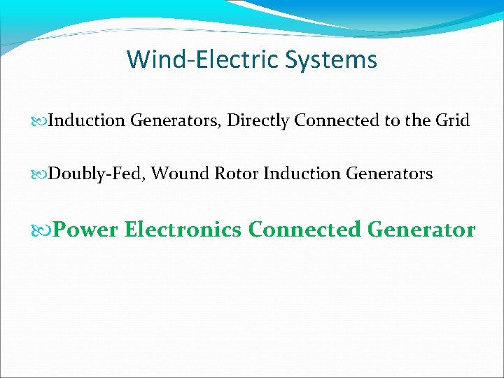 Wind-Electric Systems Induction Generators, Directly Connected to the Grid Doubly-Fed, Wound Rotor Induction Generators
