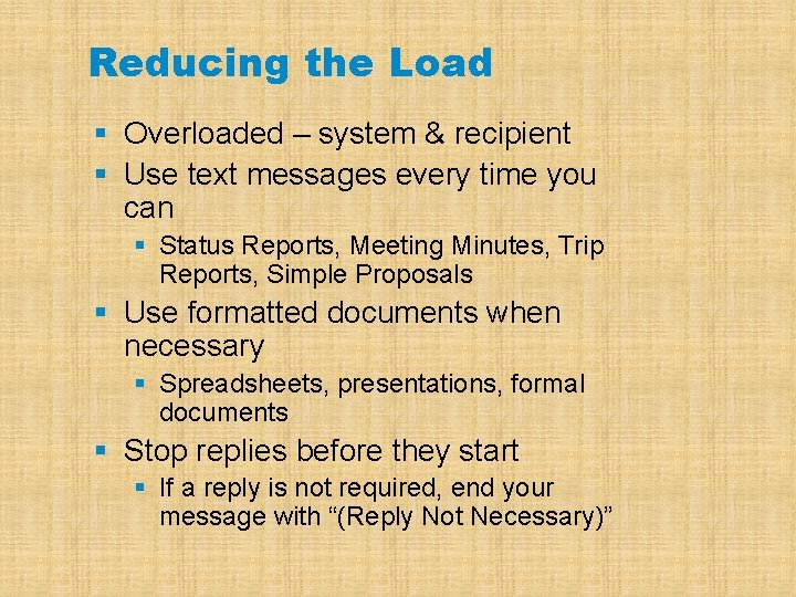 Reducing the Load § Overloaded – system & recipient § Use text messages every