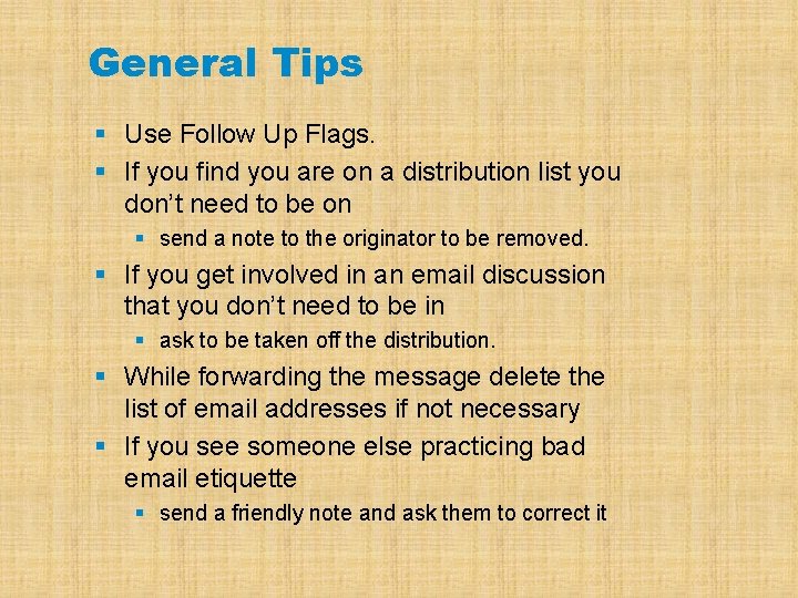 General Tips § Use Follow Up Flags. § If you find you are on