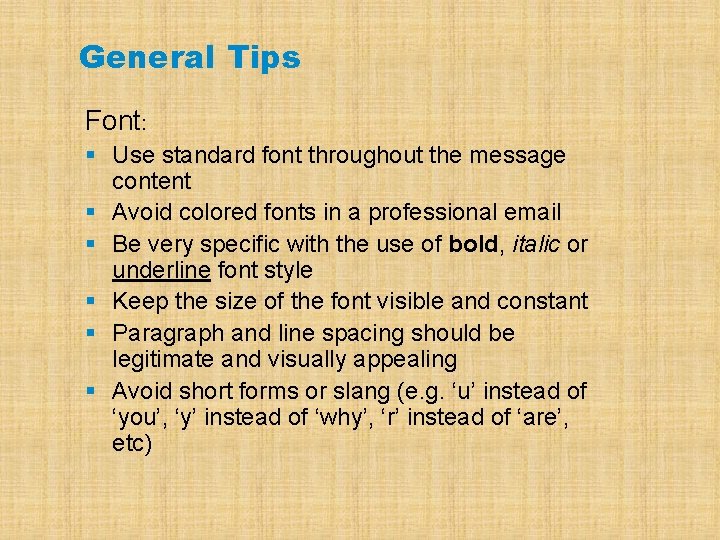 General Tips Font: § Use standard font throughout the message content § Avoid colored