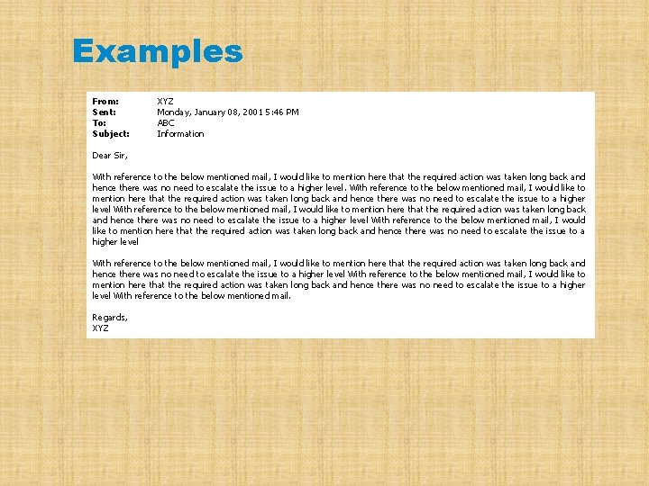 Examples From: Sent: To: Subject: XYZ Monday, January 08, 2001 5: 46 PM ABC